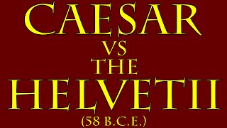 Caesar vs the Helvetii 58 BCE [upl. by Ledairam]