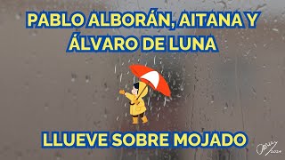 Pablo Alborán Aitana y Álvaro de Luna Llueve sobre mojado [upl. by Akinimod407]