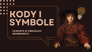 Kody i symbole zawarte w obrazach Rembrandta quotDziewczyna w ramie obrazuquot i quotUczony przy pulpiciequot [upl. by Jurgen]