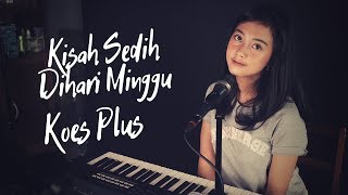 KISAH SEDIH DIHARI MINGGU  KOES PLUS   MICHELA THEA COVER [upl. by Inor]