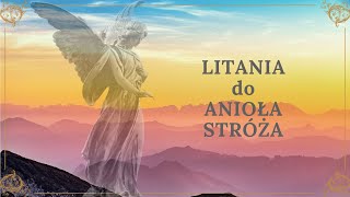 Litania do Anioła Stróża  WYJĄTKOWA MODLITWA O OPIEKĘ ANIOŁA STRÓŻA [upl. by Innoj137]