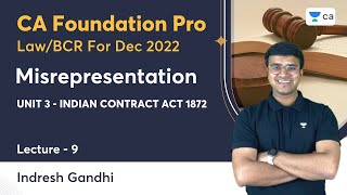 L9  Misrepresentation  Unit 3 Indian Contract Act 1872  Indresh Gandhi  CA Foundation Pro [upl. by Atsuj]