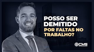 POSSO SER DEMITIDO POR FALTAS NO TRABALHO [upl. by Dnalkrik]