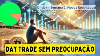 Semana 2 na Ontick Vale a Pena Continuar Fazendo day trade sem olhar a TELA PAYROLL [upl. by Pomfret]