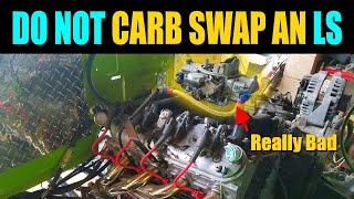 5 Reasons Why you SHOULD NOT Carb your LS Swapped 53 48 or 60 LS1 LM7 LQ4 Engine  Carb LS Swap [upl. by Sletten667]