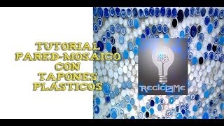 Tutorial PAREDMOSAICO con TAPONES PLÁSTICOS [upl. by Nostaw]