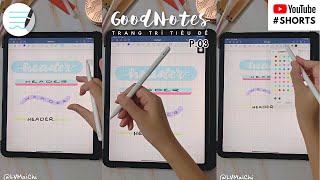 📚Ý tưởng trang trí tiêu đề đơn giản trên GoodNotes P03 🌿Header ideas  LVMaiChi [upl. by Benjamen504]