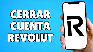 Como Cerrar una Cuenta de Revolut Paso a Paso [upl. by Whiney]