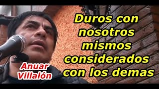 Anuar Villalon quotDuros con nosotros mismos considerados con los demasquot [upl. by Ellimaj]