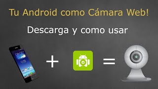 ¿Tu Android como Camara Web  WiFi y USB  DroidCam  Descarga [upl. by Kalam196]