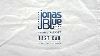 Jonas Blue Fast Car Grant Nelson Remix [upl. by Joshuah435]