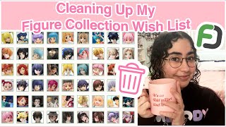 Cleaning Up My Figure Collection Wishlist [upl. by Roxanna]