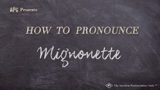 How to Pronounce Mignonette Real Life Examples [upl. by Goraud]