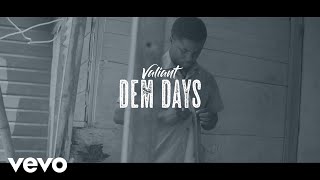 Valiant  Dem Days Official Video [upl. by Neelahtak]