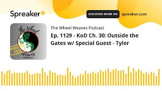 Ep 1129  KoD Ch 30 Outside the Gates w Special Guest  Tyler [upl. by Philipson]