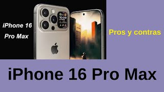 Apple iPhone 16 Pro Max pros y contras revelados [upl. by Eerazed]