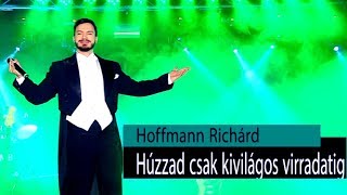 Húzzad csak kivilágos virradatig HOFFMANN RICHÁRD [upl. by Yrrot742]