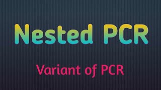 Nested PCR Nested PCR Variant Types Procedure Biotechnology Molecular Techniques [upl. by Radmilla]