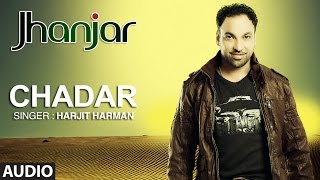 Harjit Harman Chadar Punjabi Audio Song  Jhanjar  Hit Punjabi Song [upl. by Barncard]