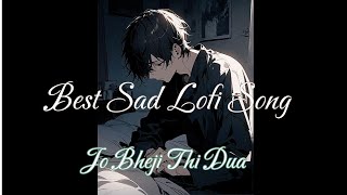 Jo Bheji Thi DuaSad Break up lofi song saddes lo fi zone [upl. by Sorilda324]