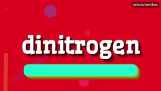 DINITROGEN  HOW TO PRONOUNCE IT [upl. by Reh402]