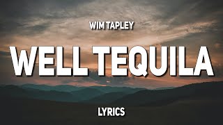 Wim Tapley  Well Tequila Lyrics [upl. by Elana]