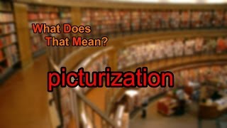 What does picturization mean [upl. by Eniotna]