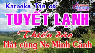 Karaoke tân cổ TUYẾT LẠNH  THIẾU ĐÀO Hát cùng Nghệ sỹ MINH CẢNH [upl. by Thisbe]