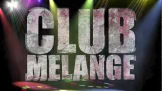 Club Melange [upl. by Tacy908]