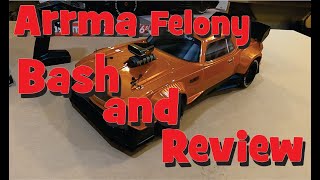 Arrma Felony 6s Bash and Review [upl. by Debor]