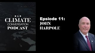 A Climate Conversation Podcast with John Harpole [upl. by Zere44]