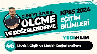 46  Mutlak Ölçüt ve Mutlak Değerlendirme  Cüneyt İLTUŞ [upl. by Tabitha]