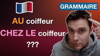 🇫🇷 On dit AU coiffeur ou CHEZ LE coiffeur   GRAMMAIRE en FRANÇAIS FACILE [upl. by Dyke]