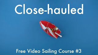 How to sail Close hauled  Free Video Sailing Course 3 [upl. by Adal]