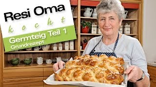 Resi Oma kocht  Germteig Grundrezept [upl. by Gilmour]