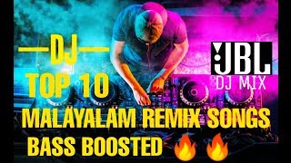 TOP 10 MALAYALAM BASS BOOSTED DJ REMIX SONGS 2K19  BEST EVER REMIX SONG [upl. by Yellek]