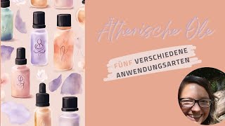 5 verschiedene Anwendungsarten ätherische Öle [upl. by Cesaria914]