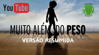 Documentário MUITO ALÉM DO PESO  Versão Resumida [upl. by Florri]