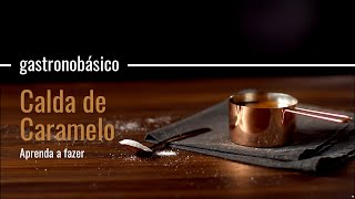 COMO FAZER CALDA DE CARAMELO  GASTRONOBÁSICO [upl. by Schmeltzer858]