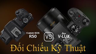 Canon EOS R50 và Leica VLux 5 Một Đối Chiếu Về Thông Số Kỹ Thuật [upl. by Oirifrop463]