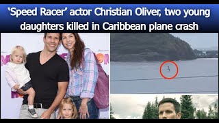 ‘Speed Racer’ actor Christian Oliver two young daughters killed in Caribbean plane crash [upl. by Norris]