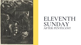 Eleventh Sunday after Pentecost August 4 2024 [upl. by Hale]