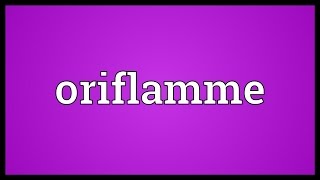 Oriflamme Meaning [upl. by Yentiw854]