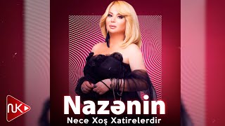 Nazenin  Nece Xos Xatirelerdir [upl. by Irisa]