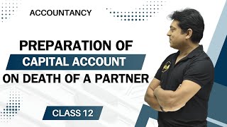 Preparation of Capital Account on Death of a Partner  Accountancy  Class 12 [upl. by Iglesias]