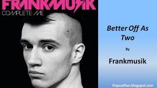 Frankmusik  Better Off As Two Lyrics [upl. by Garratt]