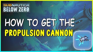 HOW TO GET THE PROPULSION CANNON IN SUBNAUTICA BELOW ZERO [upl. by Fleurette]