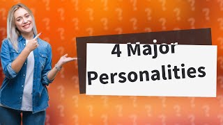 What are the 4 major personalities [upl. by Oehsen]