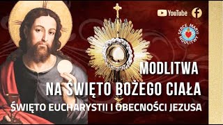 MODLITWA BOŻE CIAŁO  CUD EUCHARYSTII ❤️ UROCZYSTOŚĆ NAJŚWIĘTSZEGO CIAŁA I KRWI CHRYSTUSA [upl. by Eniawtna]