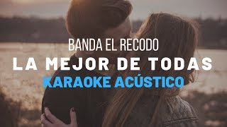 La Mejor De Todas  Banda El Recodo  Karaoke Acustico Piano [upl. by Merari]